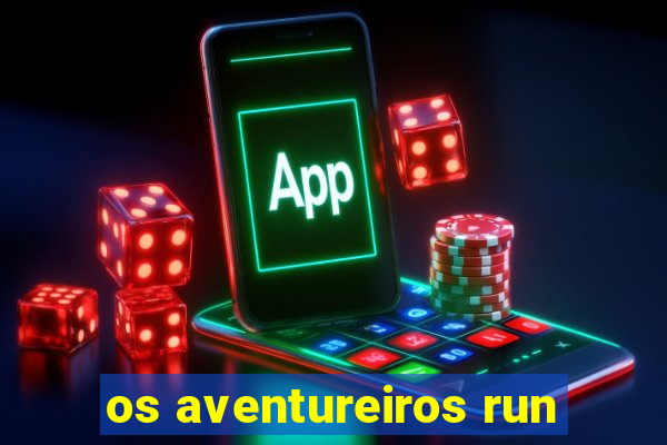 os aventureiros run